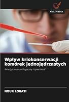 Wplyw kriokonserwacji komórek jednojądrzastych 6208698340 Book Cover