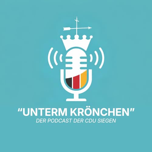 Unterm Kr&ouml;nchen - der Podcast der CDU Siegen cover art