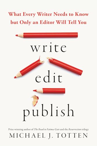 Write, Edit, Publish: What Every Writer Needs to Know but Only an...