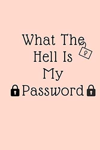 What The Hell Is My Password: Log book to save your passwords; password keeper journal; Organizer for All Your Passwords and ; Password book to ... as an appreciation gift; birthday gift