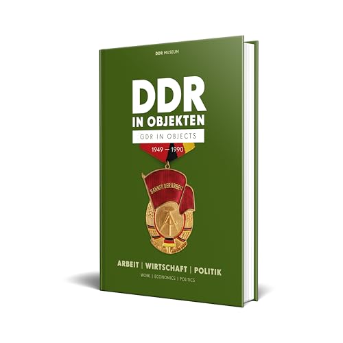 DDR in Objekten 1949–1990  Arbeit Wirtschaft Politik