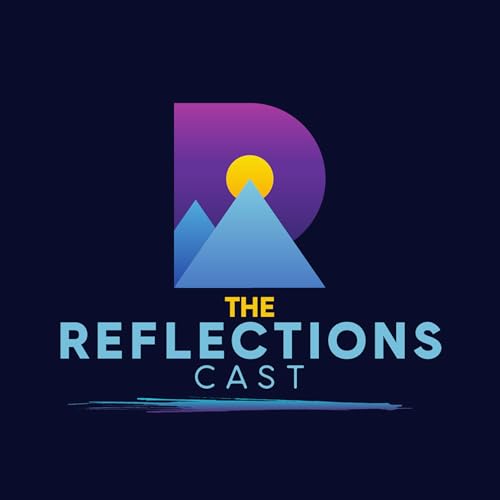 The Reflections Cast Podcast Por The Reflections Cast arte de portada