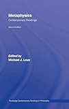 Metaphysics: Contemporary Readings: 2nd Edition (Routledge Contemporary Readings in Philosophy)