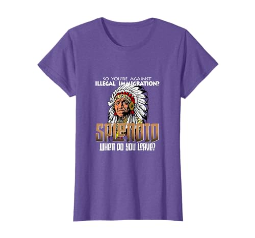 So You're Against Illegal Immigration Native American T-Shirt