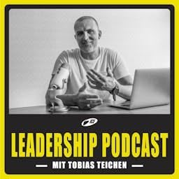 Tobias Teichen &ndash; Leadership Podcast Titelbild