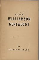 Alden Williamson Genealogy: A Genealogical Record of Alden Williamson's Family... B07H2LT8Y6 Book Cover