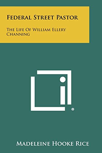 Federal Street Pastor: The Life of William Ellery Channing