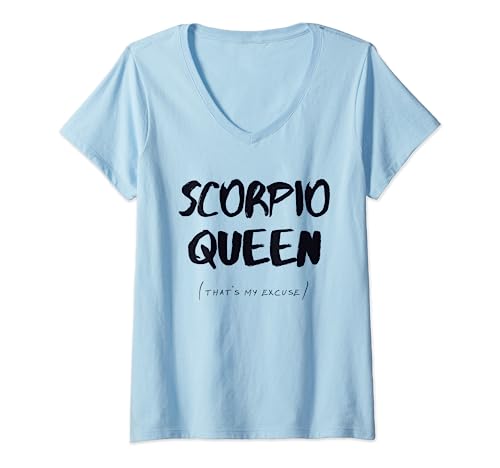 Escorpio Reina Mi Excusa Signo Zodiaco Orgullo Cumpleaños Camiseta Cuello V