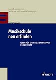 Musikschule neu erfinden: Ideen für ein Musizierlernhaus der Zukunft (üben & musizieren – texte zur instrumentalpädagogik)