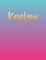 Kaelyn: Personalized Sketch Book. 100 Pages. Pink and Blue Gradient Cover With Gold Lettering 1790931894 Book Cover