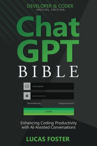 Chat GPT Bible - Developer and Coder Special Edition: Enhancing Coding Productivity with AI-Assisted Conversations