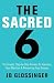 The Sacred Six: The Simple Step-by-Step Process for Focusing Your Attention and Recovering Your Dreams