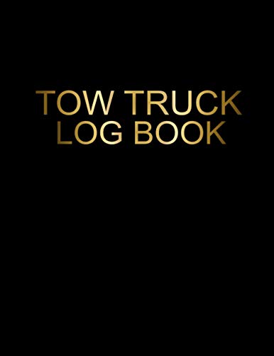 tow truck log book: work log book for tow truck to Management and organize trucks business for proficient business | gift for father,mother,uncle,brother,boyfriend,friends or Any truck driver