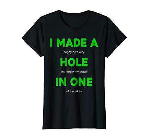 I Made a Hole In One Threw My Putter in the Lake Shirt