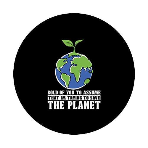 Bold Of You To Assume Climate Change Activist Global Warming PopSockets Swappable PopGrip, Black - Image 3