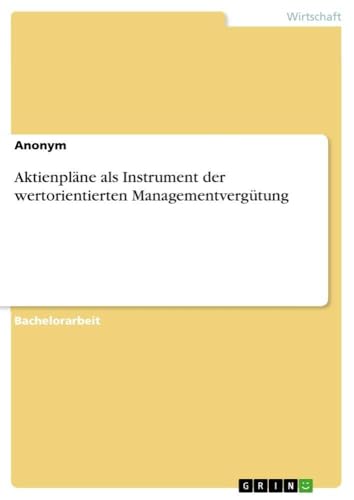 Aktienpläne als Instrument der wertorientierten Managementvergütung (German Edition)
