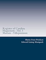 Register of Carolina Huguenots - Vol. 3: Marion - Villepontoux 1514860317 Book Cover