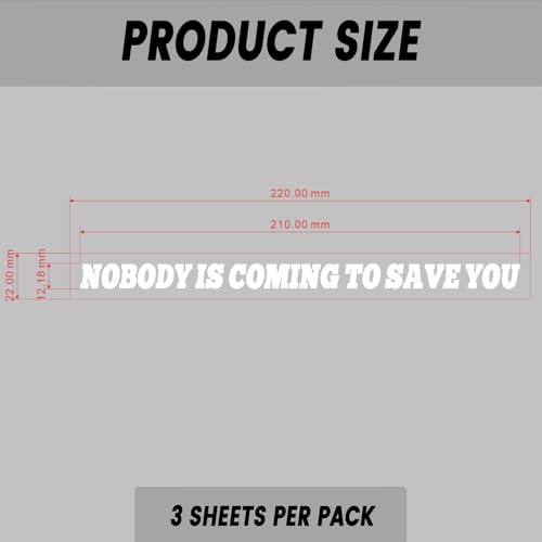 Image of 3 Sheets Nobody is Coming to Save You Sticker - Kiss-Cut Vinyl Decal for Car, Laptop, Water Bottle - Waterproof, UV Resistant, Transparent Background - 8.27x0.59 Inch Motivational Humor Gift