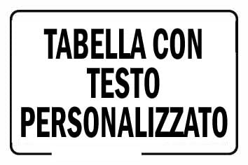 NEW CARTELLO SEGNALETICO - Tabella con testo personalizzato - Adesivo Extra Resistente, Pannello in Forex, Pannello In Alluminio (PANNELLO IN FOREX 20X31 CM)