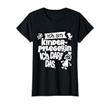 Ich bin Kinderpflegerin! Kita T-Shirt mit witzigem Spruch T-Shirt