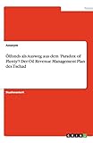 Ölfonds als Ausweg aus dem 'Paradox of Plenty'? Der Oil Revenue Management Plan des Tschad - Anonym 