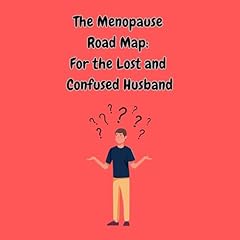 The Menopause Road Map for the Lost and Confused Husband Audiolibro Por Melissa Gray arte de portada