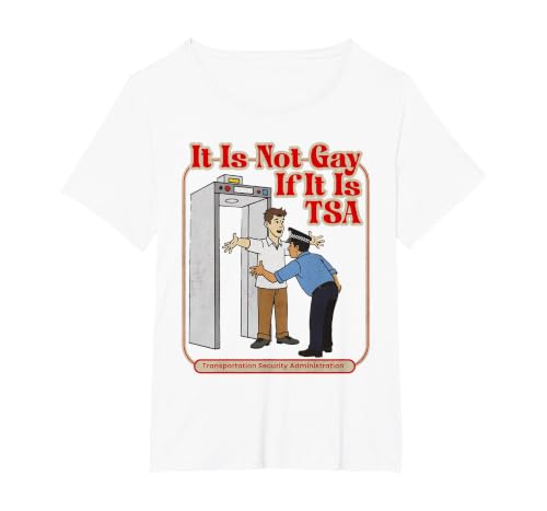 It is Not Gay If It is TSA Funny Precheck Airport Security T-Shirt, Women's Plus, White, 5X