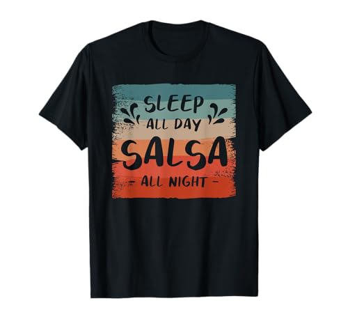 Sleep All Day Salsa All Night Dancing T-Shirt