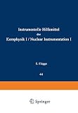 Nuclear Instrumentation I / Instrumentelle Hilfsmittel der Kernphysik I (Handbuch der Physik Encyclopedia of Physics / Kernphysik / Nuclear Physics) ... der Physik Encyclopedia of Physics, 8 / 44)