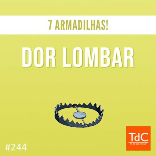 TdC 244: Dor Lombar - 7 Armadilhas Podcast Por capa