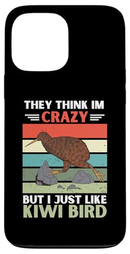 ���B���e�[�W They Think Im Crazy But I Just Like Kiwi Bird Lover �X�}�z�P�[�X iPhone 13 Pro Max �p