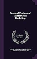 Seasonal features of Illinois grain marketing 1341898210 Book Cover
