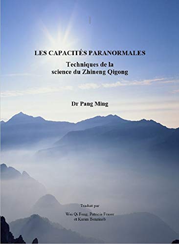 Télécharger Les capacités paranormales: Techniques de la science du Zhineng Qigong PDF