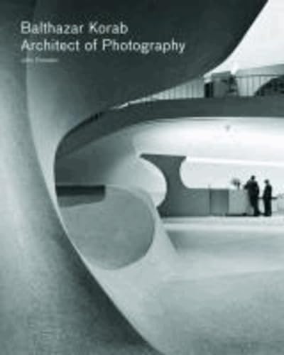 Balthazar Korab: Architect of Photography