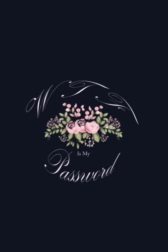 WTF Is My Password: Personal Internet Password Organizer, Alphabetical Order A-Z Tabs, Keeping Track of Password Username/Log in, Web Addresses, ... Again!” Flower Cover Black Frame 6" x 9"