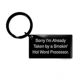 Sorry I'm Already Taken by a Smokin' Hot Word Processor. Keychain, Word Processor, Inspirational Gifts for Word Processor