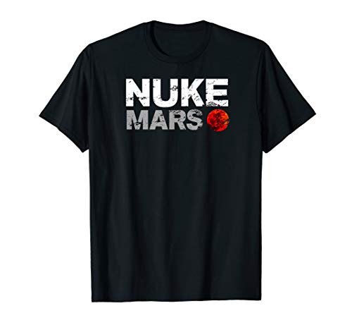 Nuke Mars Space Exploration Terraform Mars Colonization T-Shirt
