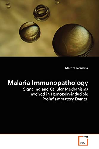 Malaria Immunopathology: Signaling and Cellular Mechanisms Involved in Hemozoin-inducible Proinflammatory Events