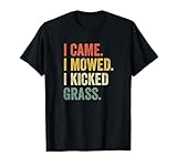 I Came I Mowed I Kicked Grass Funny Lawn Mowing Gardener T-Shirt Small