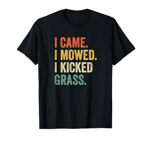 I Came I Mowed I Kicked Grass T-Shirt Small