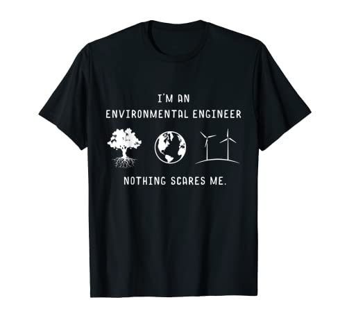 I'm An Environmental Engineer Nothing Scares Me Engineering T-Shirt