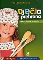 Dječja prehrana: od prvog obroka do školske užine 9537284077 Book Cover