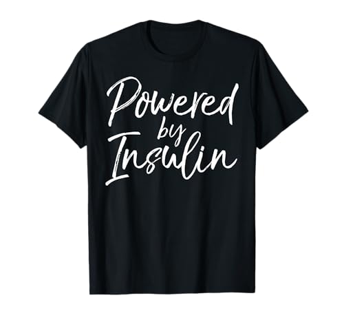 Cute Type 1 Diabetes Insulin Joke Funny Powered by Insulin Camiseta