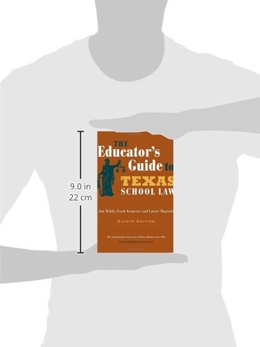 The Educator's Guide To Texas School Law: Eighth Edition #TOP1
