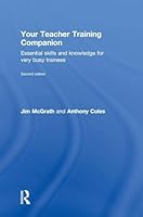 Your Teacher Training Companion: Essential Skills and Knowledge for Very Busy Trainees 113884196X Book Cover