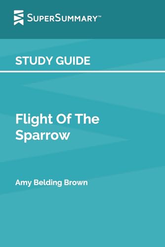 Study Guide: Flight Of The Sparrow by Amy Belding Brown (SuperSummary)