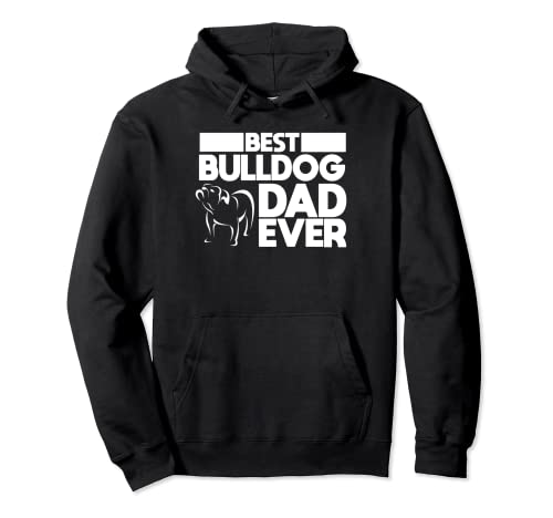 Best Bulldog Dad Ever - Camiseta para hombre y niño Sudadera con Capucha