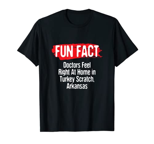 Doctors Are Right in Turkey Scratch Arkansas Pun AR Blague T-Shirt