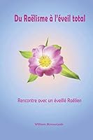 Du Raëlisme à l’éveil total: Rencontre avec un éveillé Raëlien (French Edition) 1291622349 Book Cover