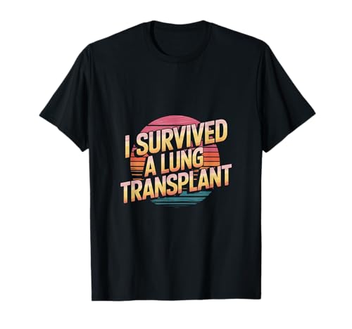I Survived A Lung Transplant Recovery Survivor |--- Camiseta